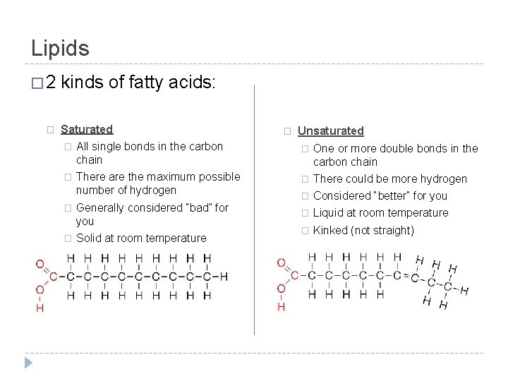 Lipids � 2 � kinds of fatty acids: Saturated � Unsaturated � All single