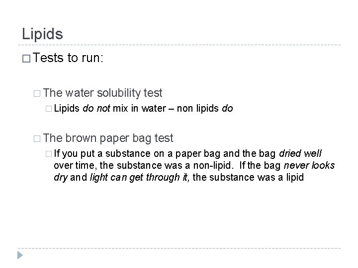 Lipids � Tests � The to run: water solubility test � Lipids � The