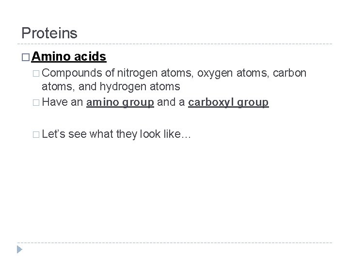 Proteins � Amino acids � Compounds of nitrogen atoms, oxygen atoms, carbon atoms, and