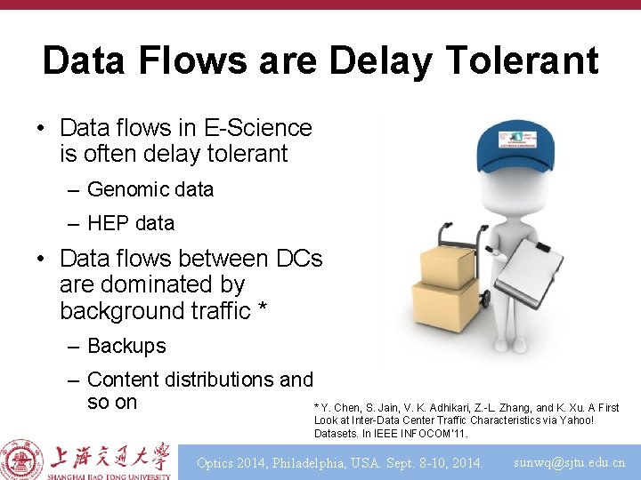 Data Flows are Delay Tolerant • Data flows in E-Science is often delay tolerant