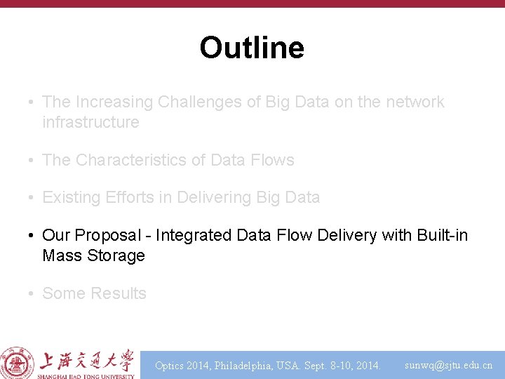 Outline • The Increasing Challenges of Big Data on the network infrastructure • The