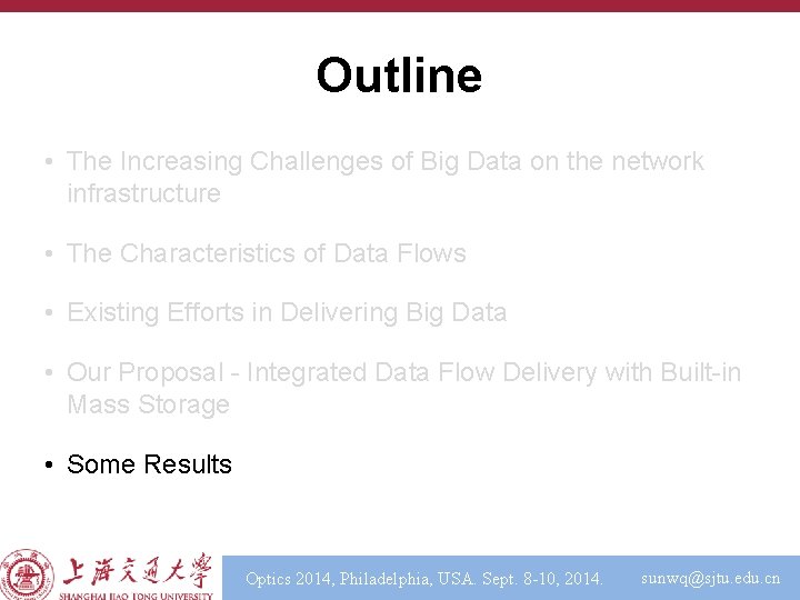 Outline • The Increasing Challenges of Big Data on the network infrastructure • The