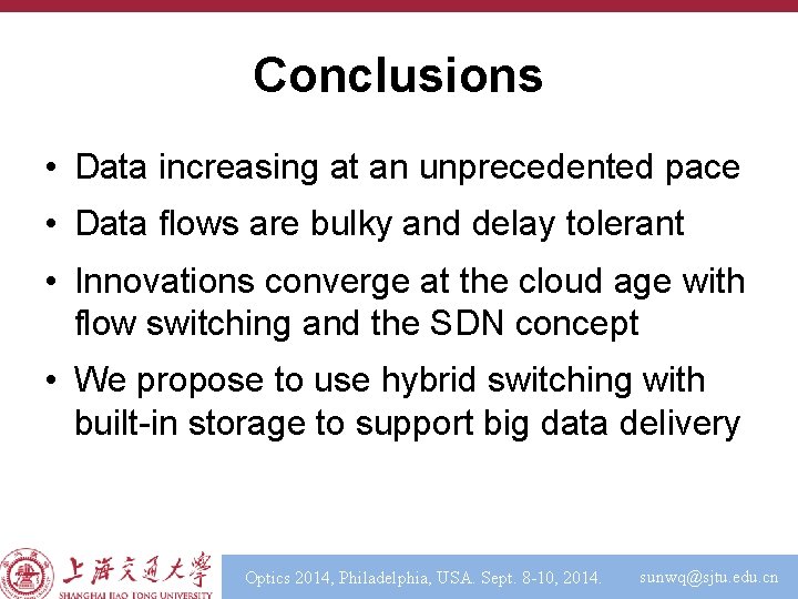 Conclusions • Data increasing at an unprecedented pace • Data flows are bulky and