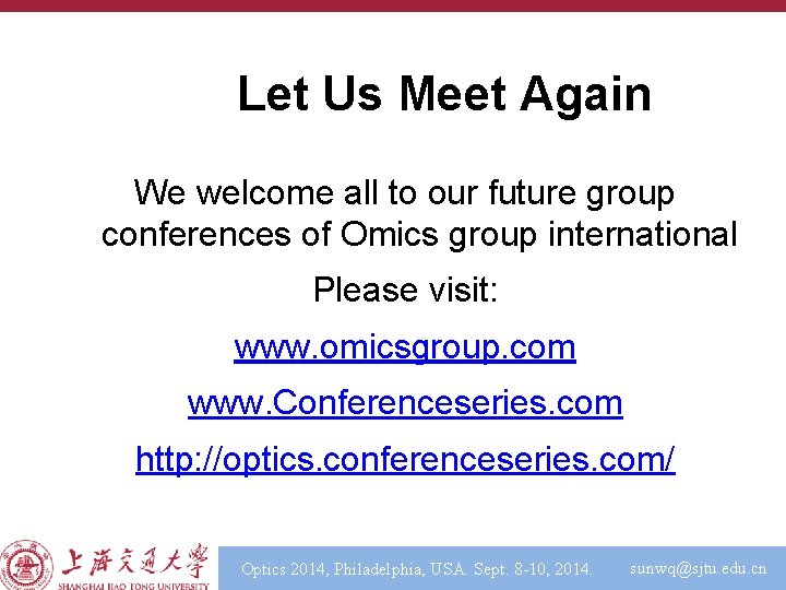 Let Us Meet Again We welcome all to our future group conferences of Omics