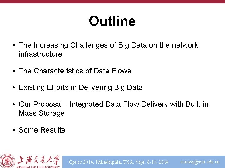 Outline • The Increasing Challenges of Big Data on the network infrastructure • The