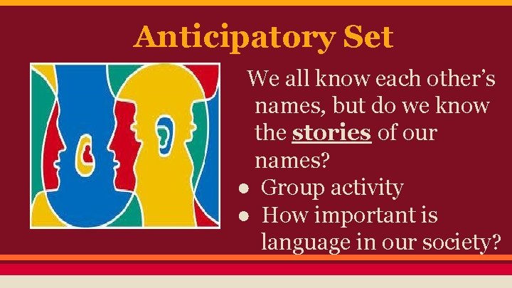 Anticipatory Set We all know each other’s names, but do we know the stories