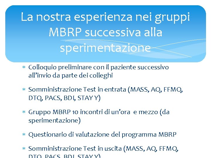 La nostra esperienza nei gruppi MBRP successiva alla sperimentazione Colloquio preliminare con il paziente