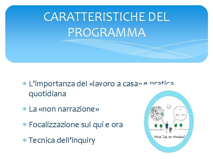 CARATTERISTICHE DEL PROGRAMMA L’importanza del «lavoro a casa» e pratica quotidiana La «non narrazione»