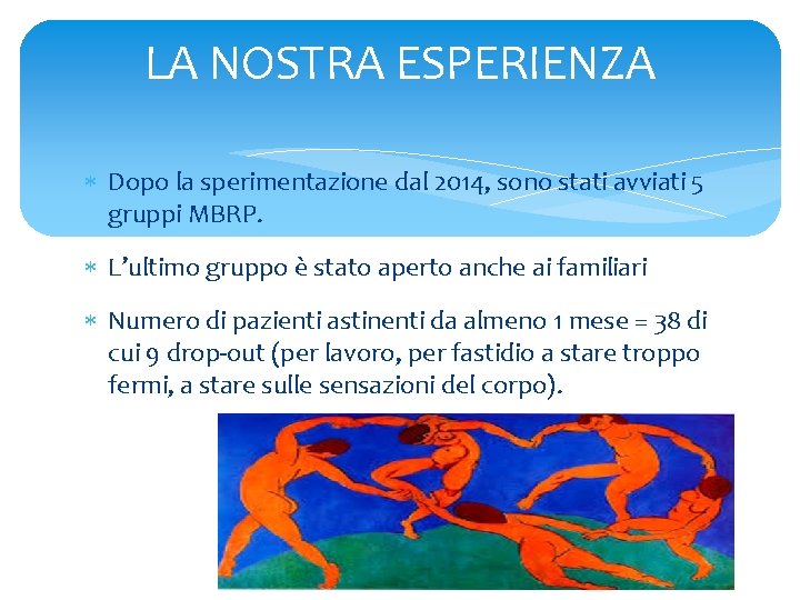 LA NOSTRA ESPERIENZA Dopo la sperimentazione dal 2014, sono stati avviati 5 gruppi MBRP.