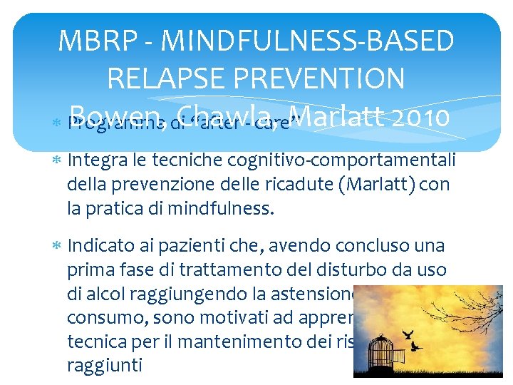 MBRP - MINDFULNESS-BASED RELAPSE PREVENTION Bowen, di. Chawla, Marlatt 2010 Programma “after - care”