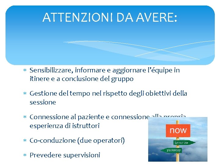 ATTENZIONI DA AVERE: Sensibilizzare, informare e aggiornare l’équipe in itinere e a conclusione del