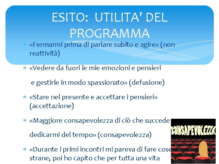 ESITO: UTILITA’ DEL PROGRAMMA «Fermarmi prima di parlare subito e agire» (non reattività) «Vedere