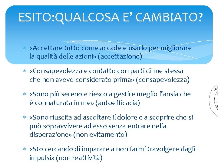 ESITO: QUALCOSA E’ CAMBIATO? «Accettare tutto come accade e usarlo per migliorare la qualità