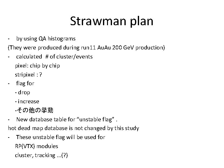 Strawman plan - by using QA histograms (They were produced during run 11 Au.