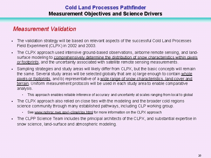 Cold Land Processes Pathfinder Measurement Objectives and Science Drivers Measurement Validation • The validation