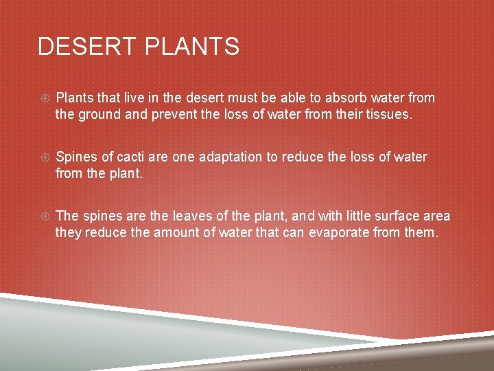 DESERT PLANTS Plants that live in the desert must be able to absorb water