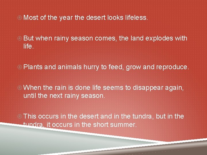  Most of the year the desert looks lifeless. But when rainy season comes,