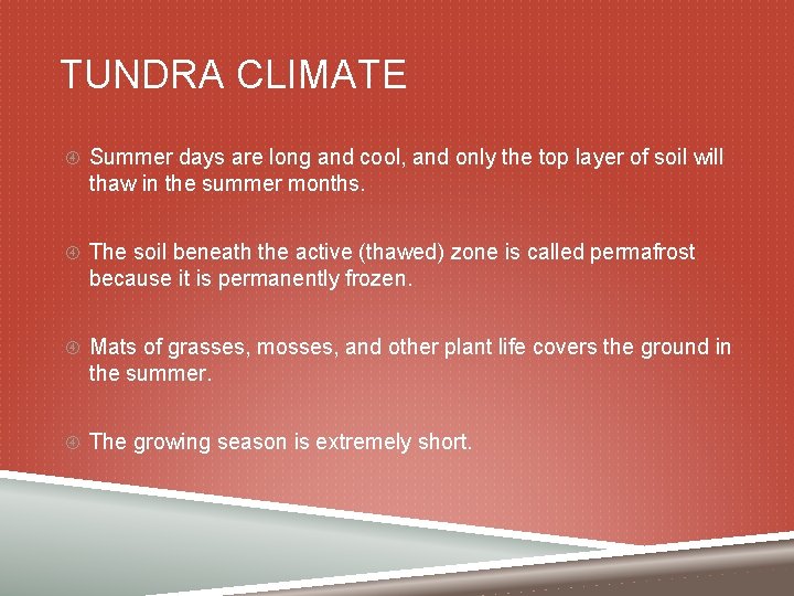 TUNDRA CLIMATE Summer days are long and cool, and only the top layer of