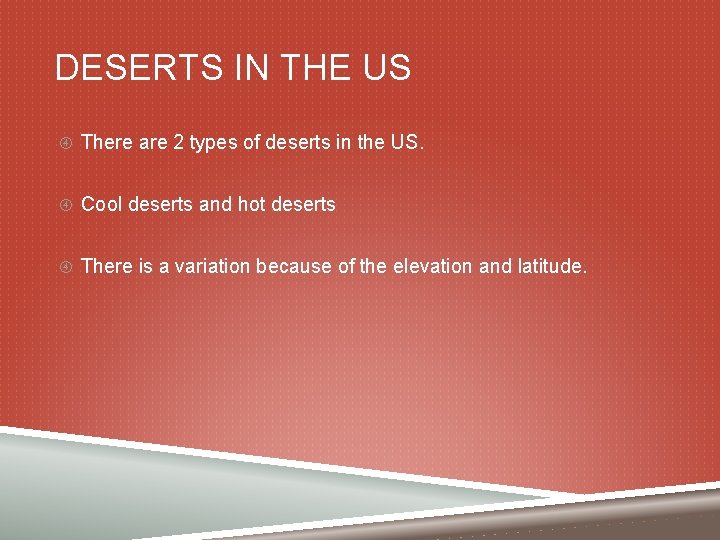 DESERTS IN THE US There are 2 types of deserts in the US. Cool