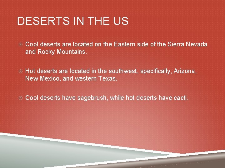 DESERTS IN THE US Cool deserts are located on the Eastern side of the