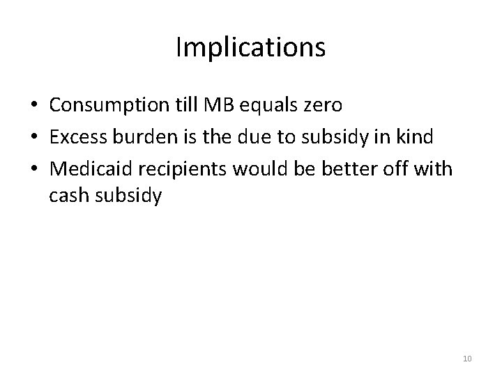 Implications • Consumption till MB equals zero • Excess burden is the due to