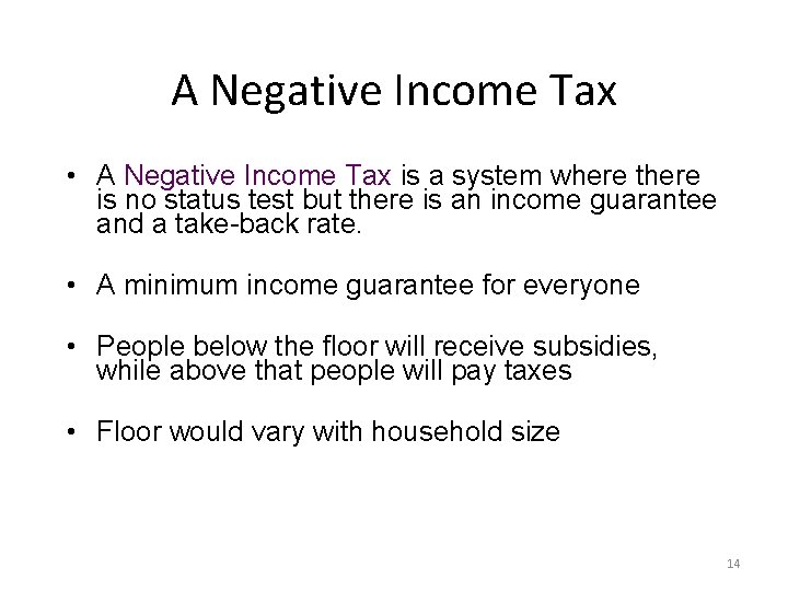 A Negative Income Tax • A Negative Income Tax is a system where there