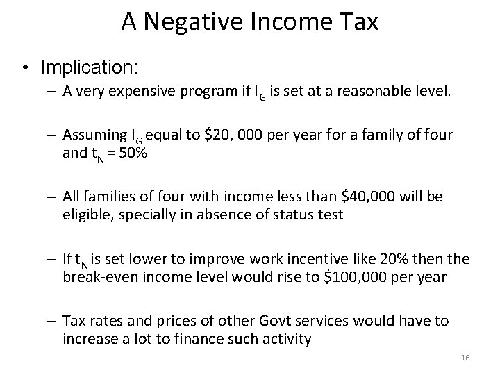 A Negative Income Tax • Implication: – A very expensive program if IG is