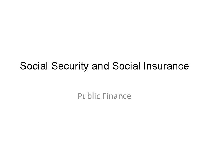 Social Security and Social Insurance Public Finance 