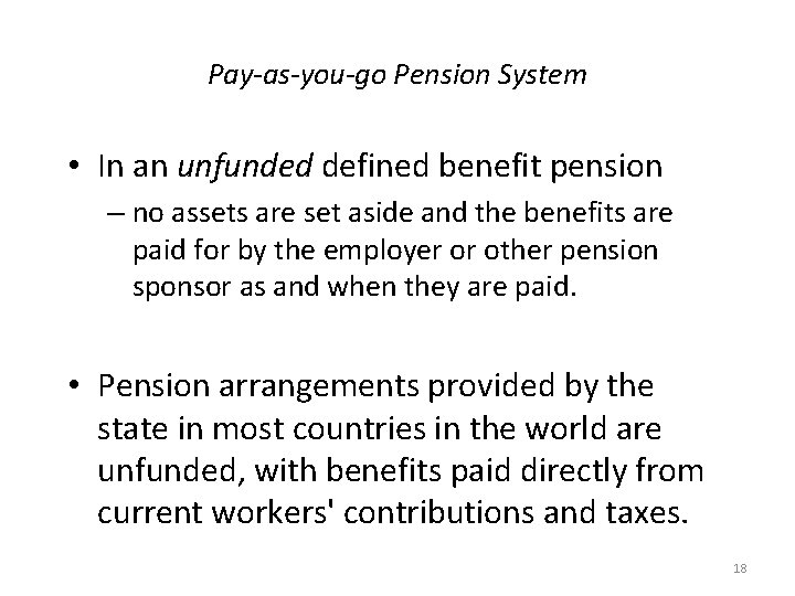 Pay-as-you-go Pension System • In an unfunded defined benefit pension – no assets are