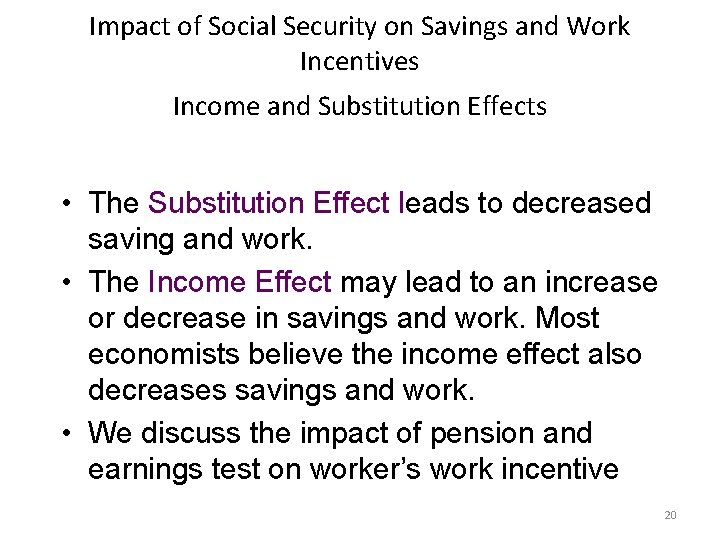 Impact of Social Security on Savings and Work Incentives Income and Substitution Effects •