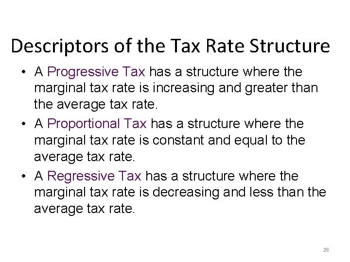 Descriptors of the Tax Rate Structure • A Progressive Tax has a structure where