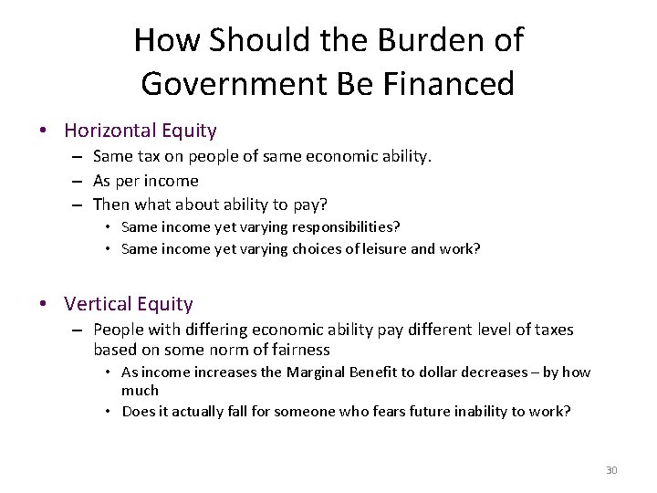 How Should the Burden of Government Be Financed • Horizontal Equity – Same tax