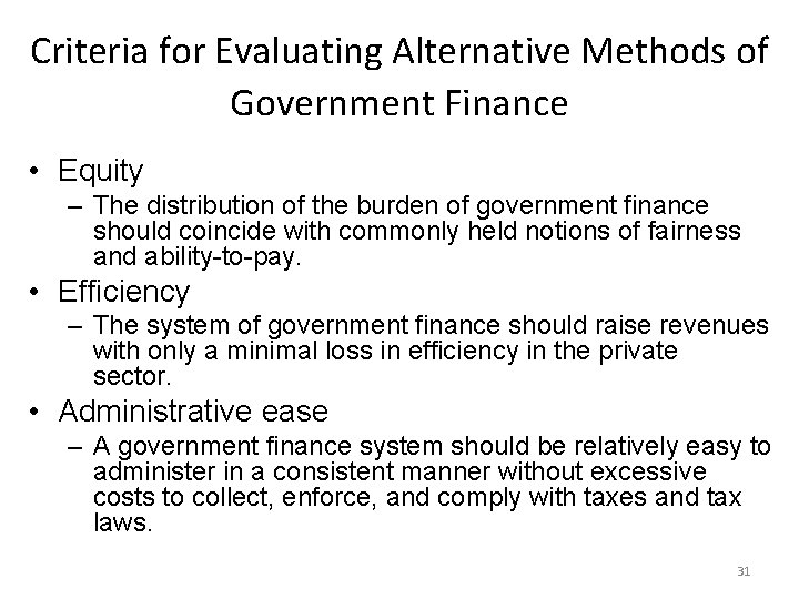 Criteria for Evaluating Alternative Methods of Government Finance • Equity – The distribution of