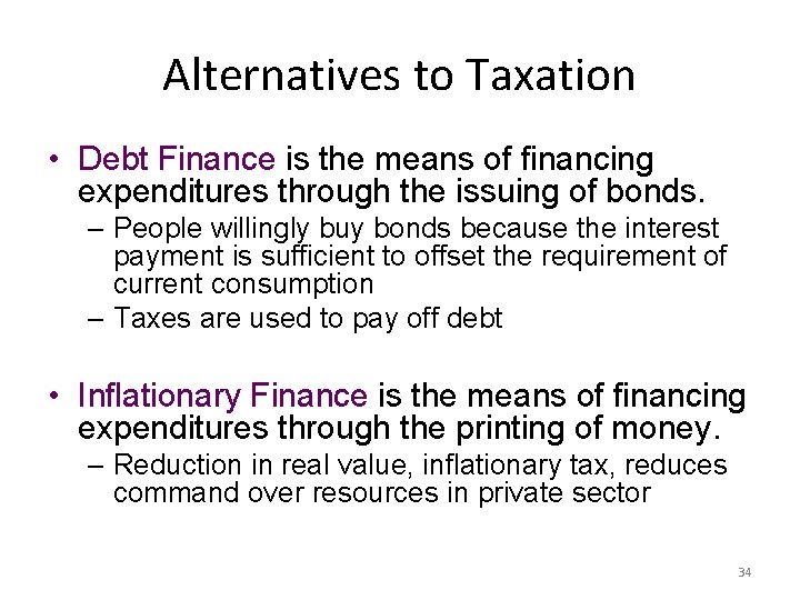 Alternatives to Taxation • Debt Finance is the means of financing expenditures through the