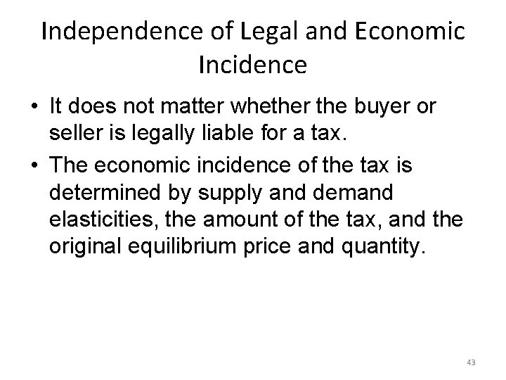 Independence of Legal and Economic Incidence • It does not matter whether the buyer