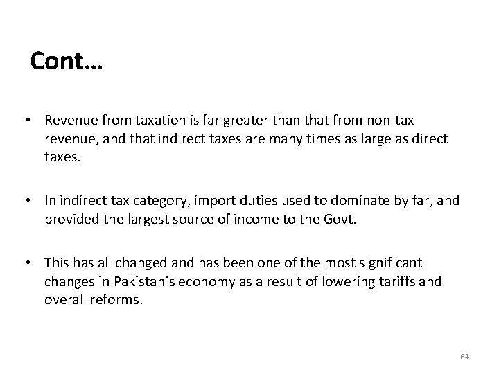 Cont… • Revenue from taxation is far greater than that from non-tax revenue, and