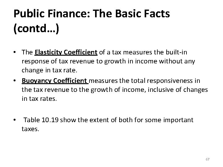 Public Finance: The Basic Facts (contd…) • The Elasticity Coefficient of a tax measures