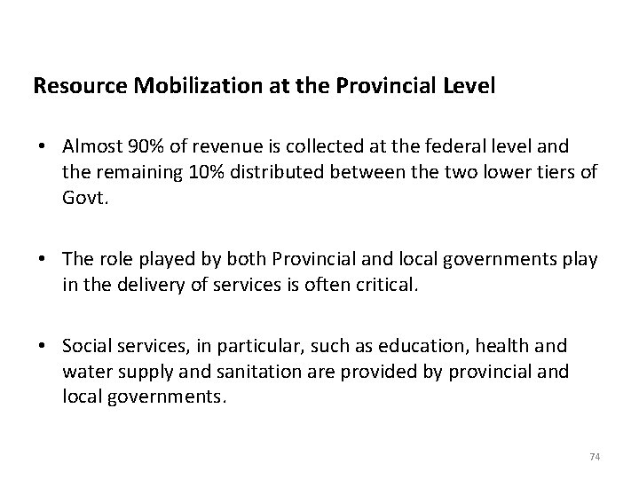 Resource Mobilization at the Provincial Level • Almost 90% of revenue is collected at