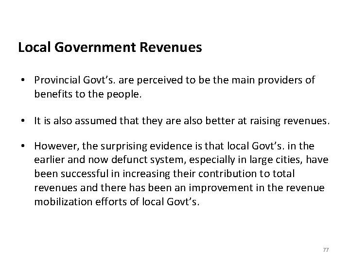 Local Government Revenues • Provincial Govt’s. are perceived to be the main providers of