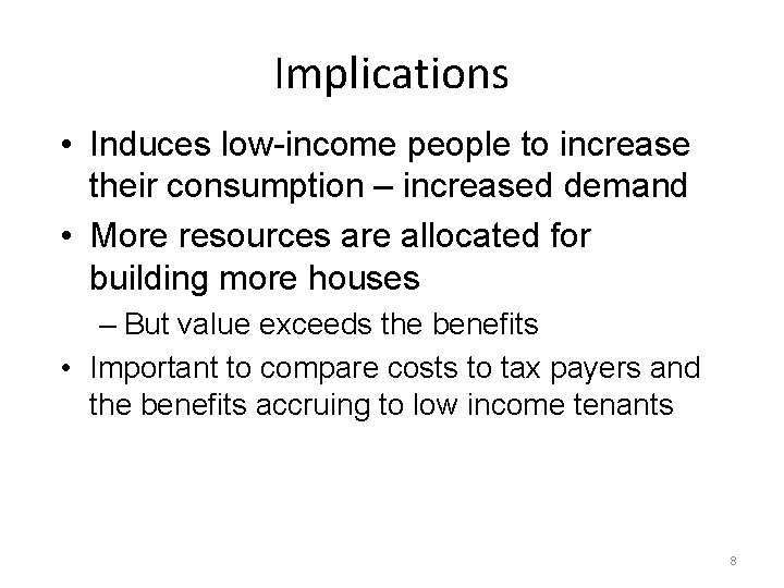 Implications • Induces low-income people to increase their consumption – increased demand • More