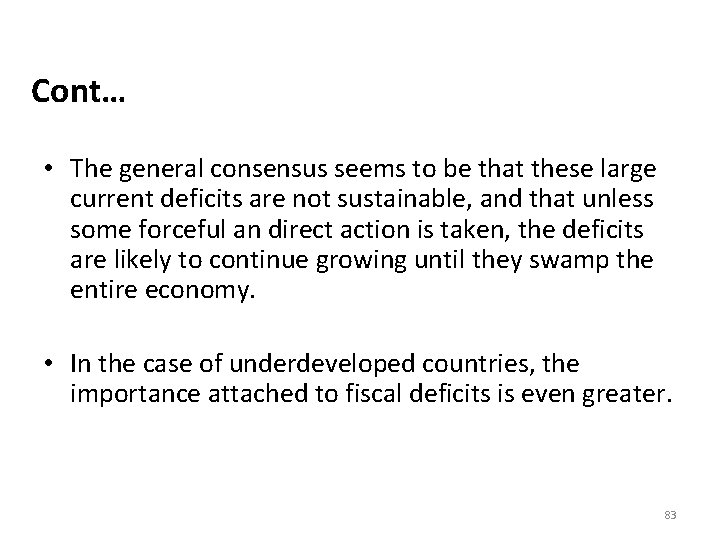 Cont… • The general consensus seems to be that these large current deficits are