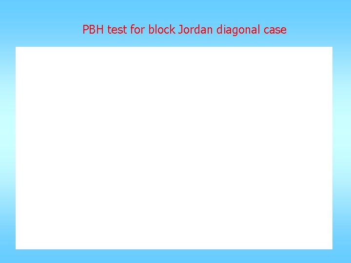 PBH test for block Jordan diagonal case 