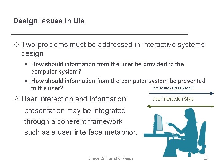 Design issues in UIs ² Two problems must be addressed in interactive systems design