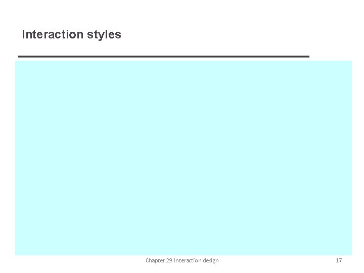 Interaction styles Chapter 29 Interaction design 17 