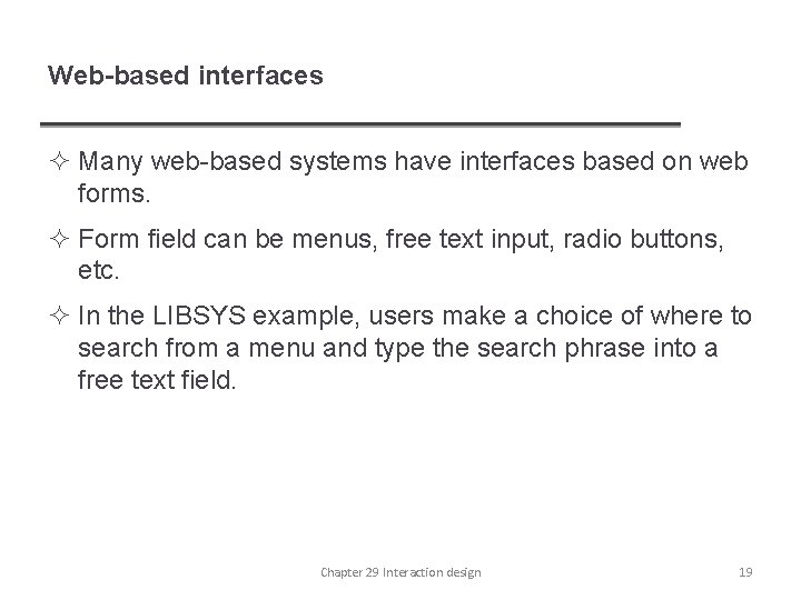 Web-based interfaces ² Many web-based systems have interfaces based on web forms. ² Form