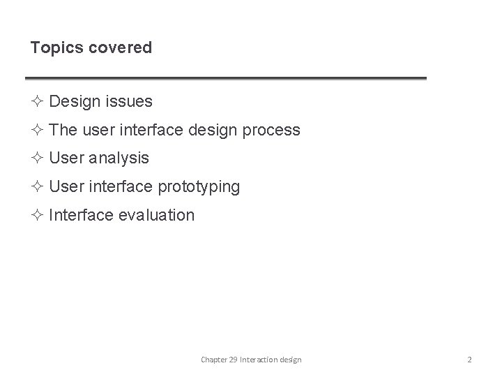 Topics covered ² Design issues ² The user interface design process ² User analysis