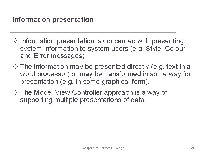 Information presentation ² Information presentation is concerned with presenting system information to system users
