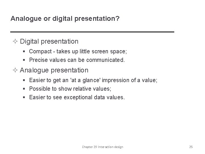 Analogue or digital presentation? ² Digital presentation § Compact - takes up little screen
