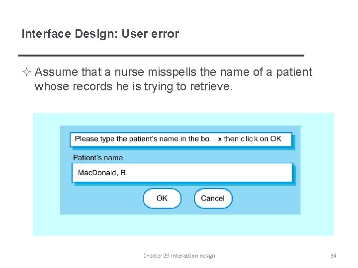 Interface Design: User error ² Assume that a nurse misspells the name of a