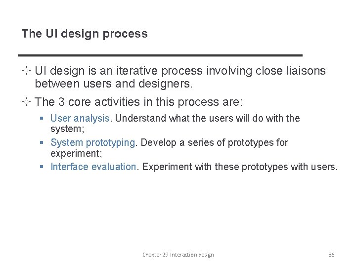 The UI design process ² UI design is an iterative process involving close liaisons